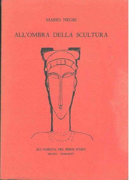 All'ombra della scultura - Mario Negri - copertina
