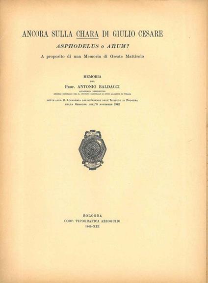 Ancora sulla "Chara" di Giulio Cesare Asphodelus o Arum? A proposito di una memoria di Oreste Mattirolo. Memoria - Antonio Baldacci - copertina