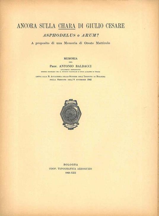 Ancora sulla "Chara" di Giulio Cesare Asphodelus o Arum? A proposito di una memoria di Oreste Mattirolo. Memoria - Antonio Baldacci - copertina