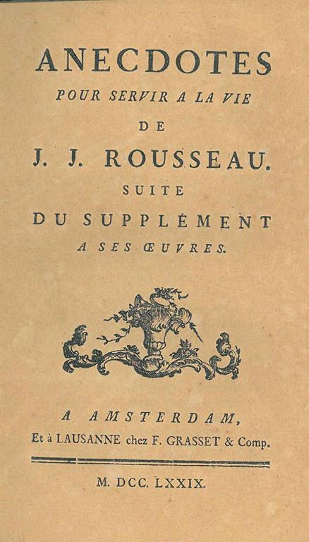 Anecdotes pour servir a la vie de J. J. Rousseau suite du supplement a ses oeuvres - copertina