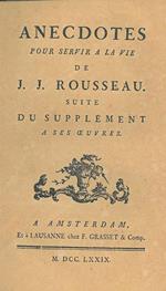 Anecdotes pour servir a la vie de J. J. Rousseau suite du supplement a ses oeuvres