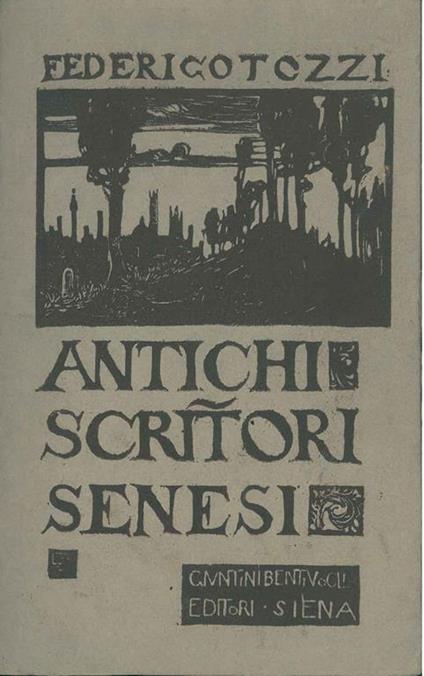 Antologia d'antichi scrittori senesi. (Dalle origini fino a Santa Caterina) - Federigo Tozzi - copertina