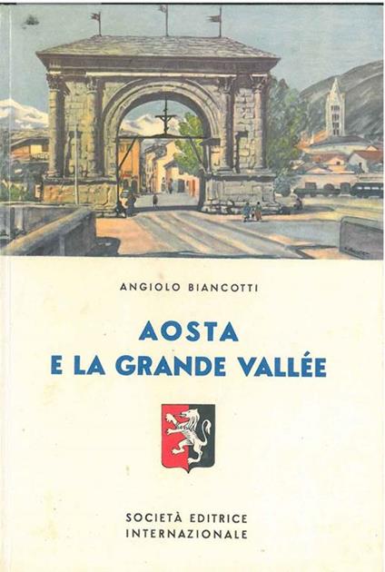 Aosta e la Grande Vallée illustrazioni di A. Boschetti - Angiolo Biancotti - copertina