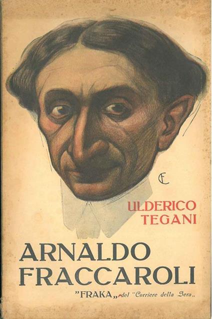 Arnaldo Fraccaroli. Gli uomini del giorno - Ulderico Tegani - copertina