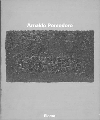 Arnaldo Pomodoro. Opere dal 1956 al 1960 Schede critiche di G. Bianchino - Arturo C. Quintavalle - copertina