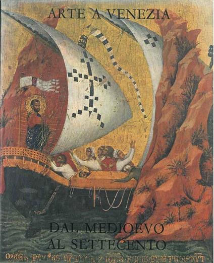 Arte a Venezia dal medioevo al settecento. Testimonianze e recuperi - Giovanni Mariacher - copertina