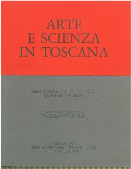 Arte e scienza in Toscana nelle donazioni di collezionisti, antiquari e studiosi - copertina