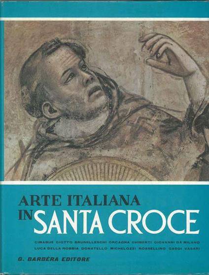 Arte italiana in Santa Croce Presentazione di U. Procacci - Ferdinando Rossi - copertina
