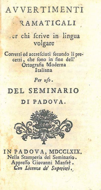 Avvertimenti gramaticali per chi scrive in lingua volgare. Corretti ed accresciuti secondo li precetti, che sono in fine dell'ortografia moderna italiana. Per uso del seminario di Padova - copertina