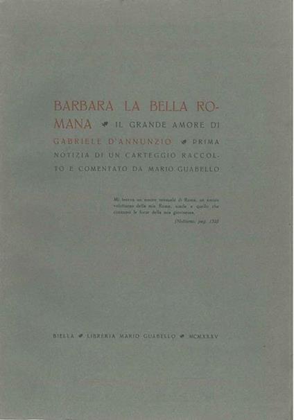 Barbara la bella romana il grande amore di Gabriele D'Annunzio. Prima notizia di un carteggio raccolto e commentato da Mario Guabello - Mario Guabello - copertina