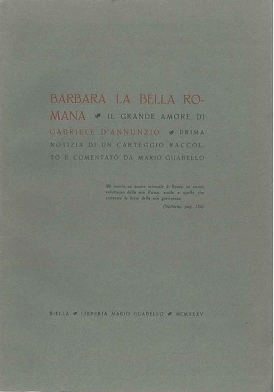 Barbara la bella romana il grande amore di Gabriele D'Annunzio. Prima notizia di un carteggio raccolto e commentato da Mario Guabello - Mario Guabello - copertina