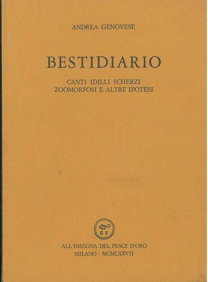 Bestidiario. Canti idilli scherzi zoomorfosi e altre ipotesi. Copia autografata - Andrea Genovese - copertina