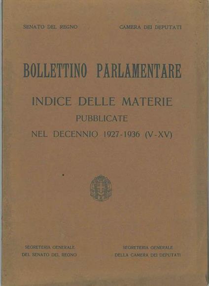 Bollettino Parlamentare. Indice delle materie pubblicate nel decennio 1927-1936 (V-XV) - copertina