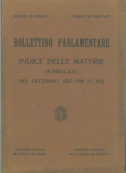 Bollettino Parlamentare. Indice delle materie pubblicate nel decennio 1927-1936 (V-XV) - copertina