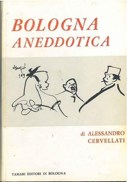 Bologna aneddotica. \Piccole storie bolognesi\"" - Alessandro Cervellati - copertina