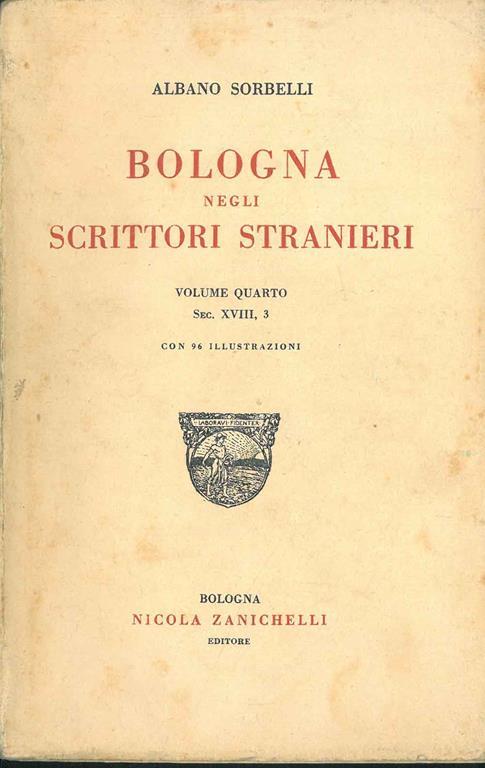 Bologna negli scrittori stranieri. Volume quarto, sec. XVIII, 3 - Albano Sorbelli - copertina