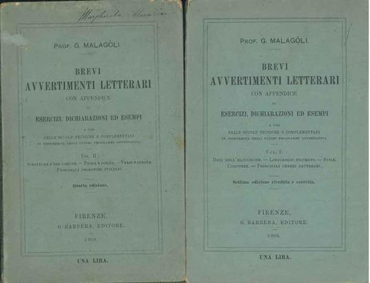 Brevi avvertimenti letterari con appendice di esercizi, dichiarazioni ed esempi ad uso delle scuole tecniche e complementari in conformità degli ultimi programmi governativi. Vol. I: Doti dell'elocuzione, linguaggio figurato, stile, comporre principa - Giuseppe Malagoli - copertina
