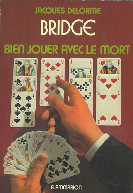 Bridge. Bien jouer avec le mort - Jacques Delorme - copertina