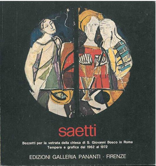 Bruno Saetti. Bozzetti per la vetrata della chiesa di S. Giovanni Bosco in Roma. Tempere e grafica dal 1962 al 1972 - Dino Carlesi - copertina
