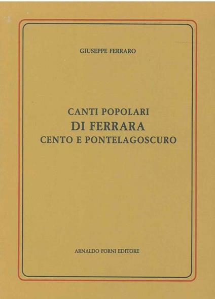 Canti popolari di Ferrara Cento e Pontelagoscuro. Ferrara, 1877, ma - Giuseppe Ferraro - copertina