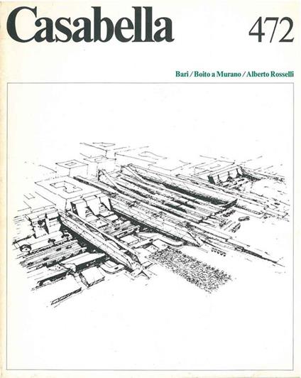 Casabella. Anno 1981, n° 472. Bari - Boito a Murano - Alberto Rosselli Direttore: T. Maldonado - copertina