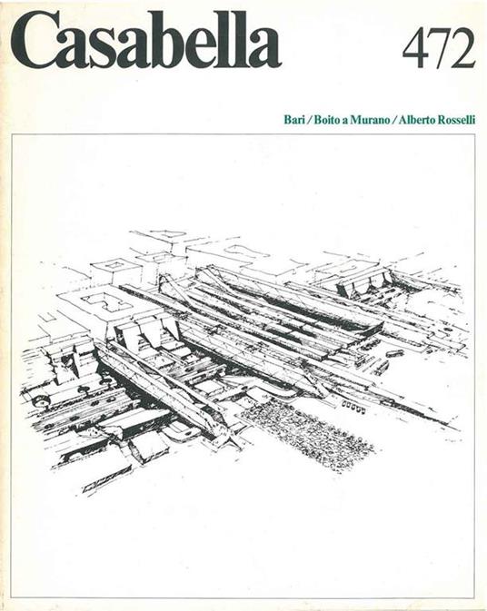 Casabella. Anno 1981, n° 472. Bari - Boito a Murano - Alberto Rosselli Direttore: T. Maldonado - copertina