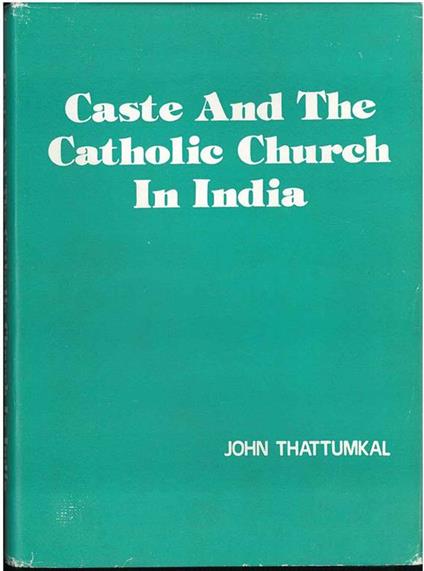 Caste and the Catholic Church in India - John Thattumkal - copertina
