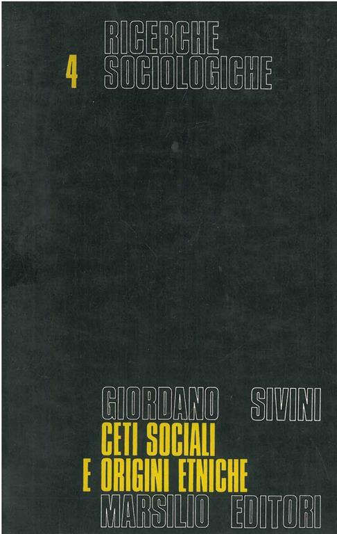 Ceti sociali e origini etniche. Ricerca sulla cultura politica dell'elettorato triestino - Giordano Sivini - copertina