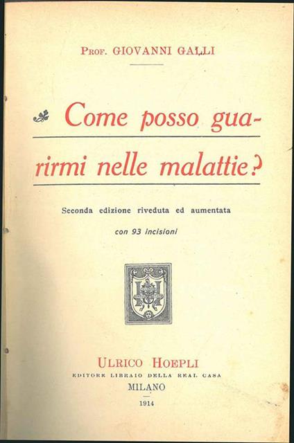 Come posso guarirmi nelle malattie? Seconda edizione riveduta e aumentata - Giovanni Galli - copertina