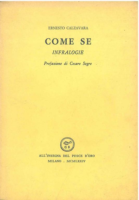 Come se. Infralogie Prefazione di C. Segre - Ernesto Calzavara - copertina
