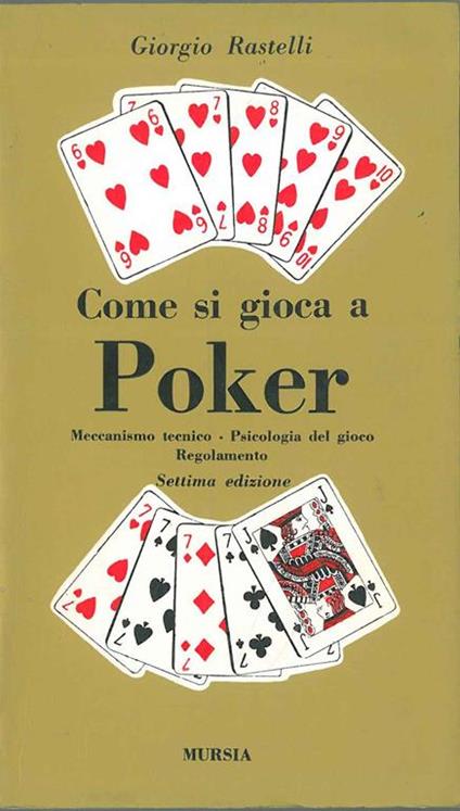 Come si gioca a pocker. Meccanismo tecnico - Psicologia del gioco - Regolamento - Giorgio Rastelli - copertina