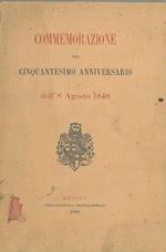 Commemorazione del cinquantesimo anniversario dell' 8 agosto 1848