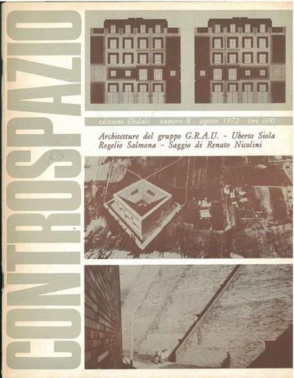 Controspazio. Mensile di architettura e urbanistica . Anno IV, n. 8, agosto 1972. Architetture del gruppo G.R.A.U. - Umberto Siola Rogelio Salmona - Saggio di Renato Nicolini - Paolo Portoghesi - copertina