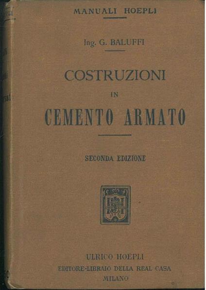 Costruzioni in cemento armato. Seconda edizione aumentata. Copia autografata - Gualtiero Baluffi - copertina
