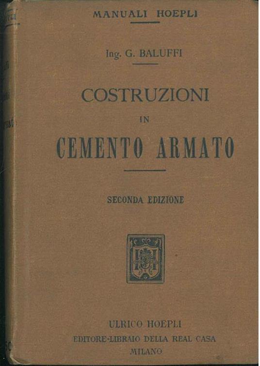 Costruzioni in cemento armato. Seconda edizione aumentata. Copia autografata - Gualtiero Baluffi - copertina