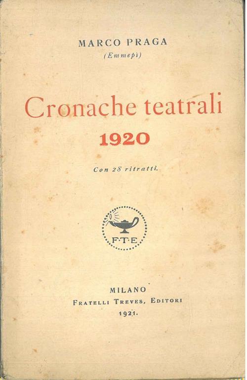 Cronache teatrali 1920. Con 28 ritratti - Marco Praga - copertina