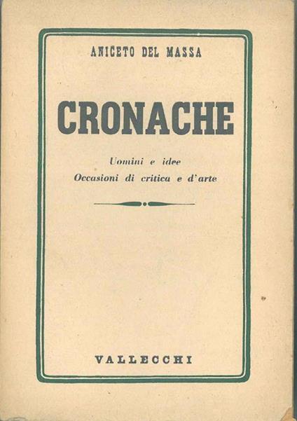 Cronache. Uomini e idee. Occasioni di critica e d'arte - Aniceto Del Massa - copertina