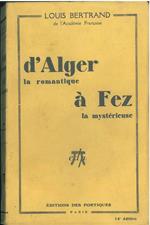 D' Alger la romantique à Fez la mystérieuse