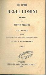 Dei doveri degli uomini discorso di Silvio Pellico. Nuova edizione accentata secondo le norme della buona pronuncia italiana dal. Prof. L. Enrico Franceschi