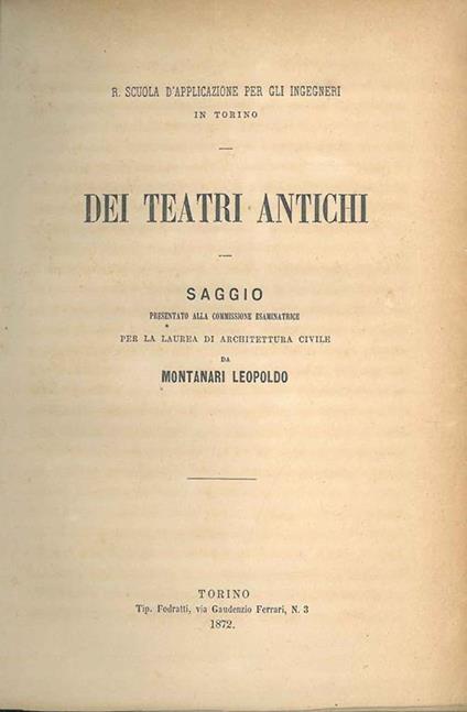 Dei teatri antichi. Saggio presentato alla commissione esaminatrice per la laurea di architettura civile da Montanari L. (R. Scuola d'Applicazione per gl'Ingegneri in Torino) - Leopoldo Montanari - copertina