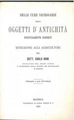 Delle cure necessarie pegli oggetti d'antichità eventualmente scoperti. Istruzione agli agricoltori