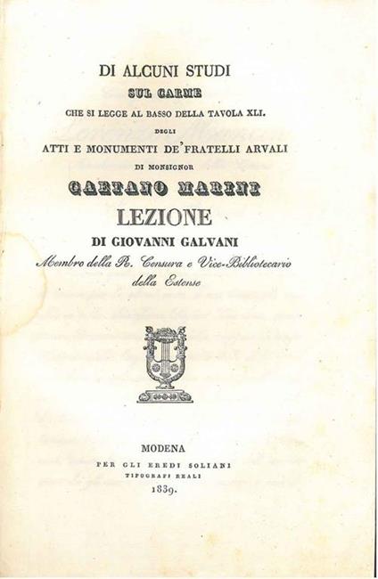 Di alcuni studi sul carme che si legge al basso della tavola XLI degli atti e monumenti de' fratelli Arvali di monsignor Gaetano Marini - Giovanni Galvani - copertina