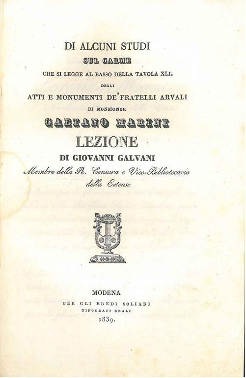 Di alcuni studi sul carme che si legge al basso della tavola XLI degli atti e monumenti de' fratelli Arvali di monsignor Gaetano Marini - Giovanni Galvani - copertina