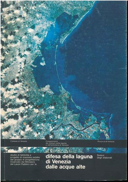 Difesa della laguna di Venezia dalle acque alte. Studio di fattibilità e progetto di massima - copertina