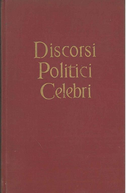 Discorsi Politici Celebri da Licurgo ad Eisenhower Prefazione di E. Corradi - copertina