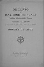 Discorso di Raymond Poincaré presidente della Repubblica Francese pronunziato il 14 luglio 1915 in occasione del trasloco a Parigi delle ceneri di Rouget de Lisle