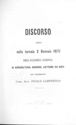 Discorso letto nella tornata 2 gennaio 1871 dell'Accademia olimpica di agricoltura, scienze, lettere ed arti