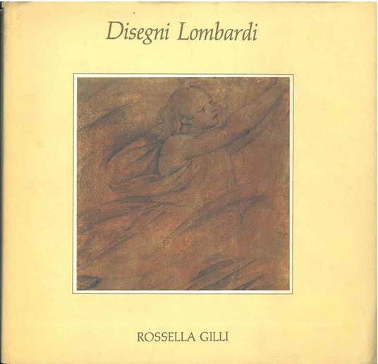 Disegni lombardi dal XV al XVIII secolo - Rossella Gilli - copertina