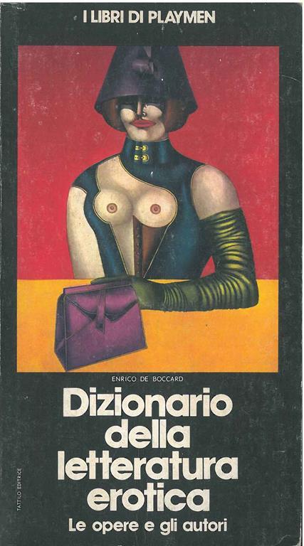 Dizionario della letteratura erotica. Le opere e gli autori - Enrico De Boccard - copertina