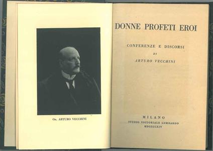 Donne profeti eroi. Conferenze e discorsi - Arturo Vecchini - copertina